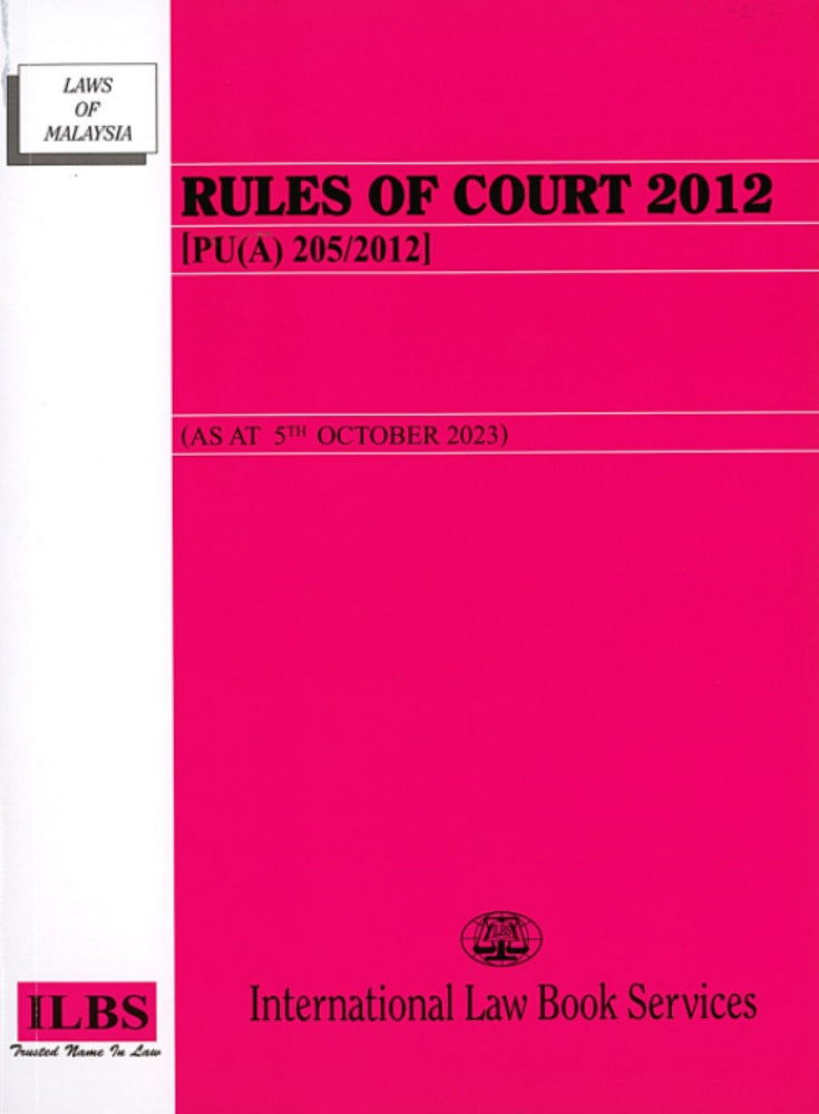 Rules of Court 2012 [PU(A) 205/2012] (As At 5th October 2023) – 9789678930239 – ILBS