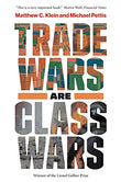 Trade Wars Are Class Wars : How Rising Inequality Distorts the - Matthew C. Klein - 9780300261448 -Yale University Press