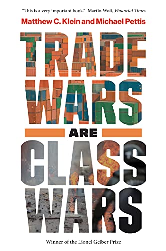 Trade Wars Are Class Wars : How Rising Inequality Distorts the - Matthew C. Klein - 9780300261448 -Yale University Press