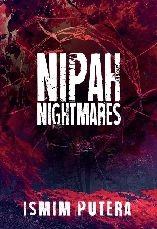 Nipah Nightmares - Ismim Putera - 9789670076300 - Gerakbudaya