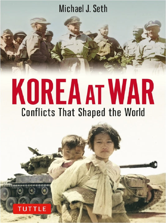 Korea at War: Conflicts That Shaped the World - Michael J. Seth - 9780804854627 - Tuttle Publishing