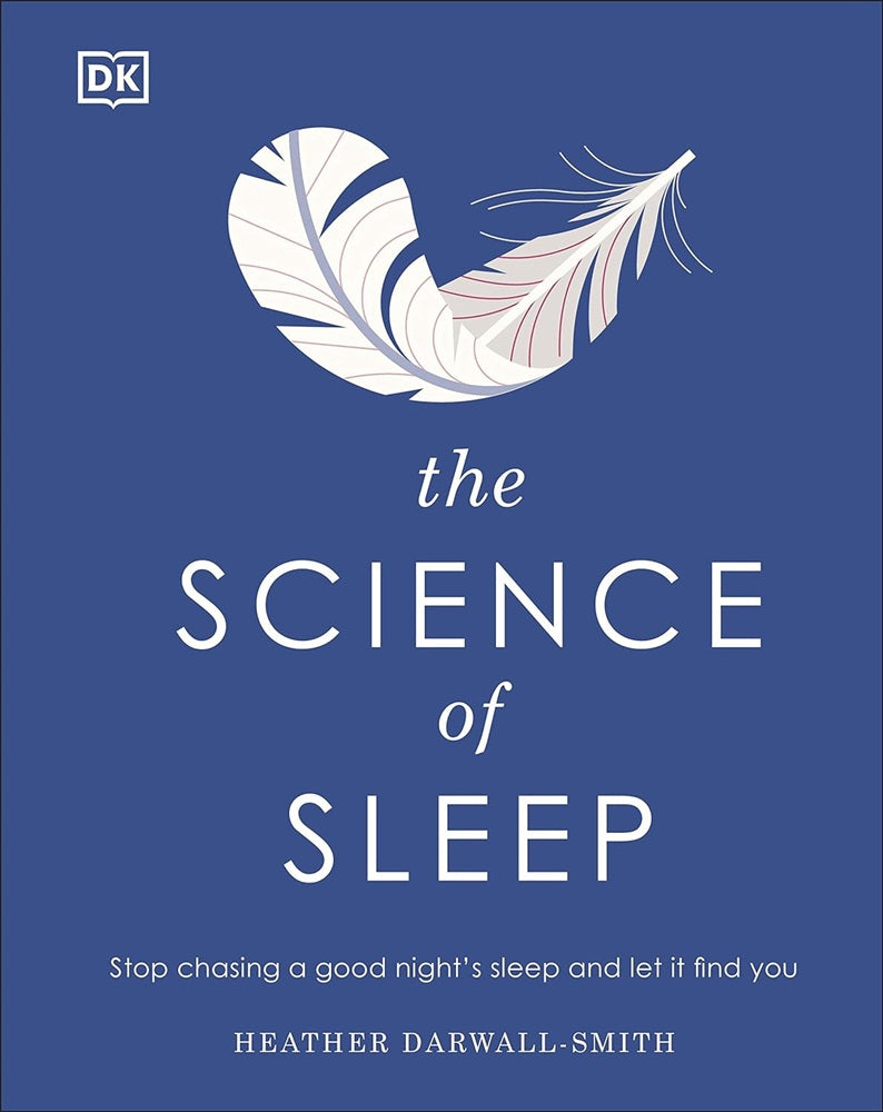 The Science of Sleep: Stop Chasing a Good Night’s Sleep and Let It Find You - Heather - 9780241458570 - DK