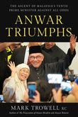 Anwar Triumphs: The Ascent Of Malaysia’s Tenth Prime Minister Against All Odds - Mark Trowell - 9789815113075 - Marshall Cavendish