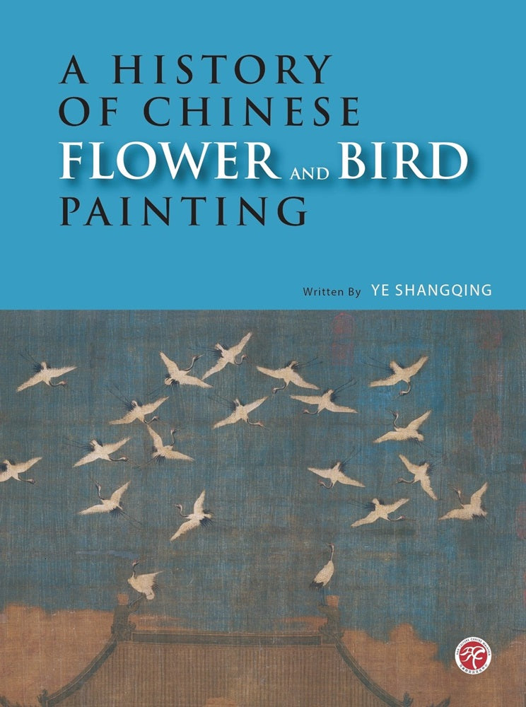 A History of Chinese Flower and Bird Painting - 9789671781906 - Han Culture