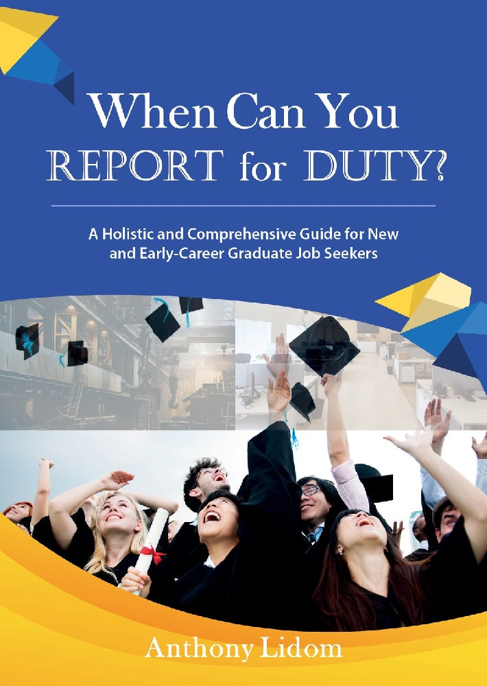When Can You Report For Duty? A Holistic and Comprehensive Guide for New and Early-Career Graduate Job Seekers - Anthony Lidom - 9786299714767 - Inspiration Hub Publishing