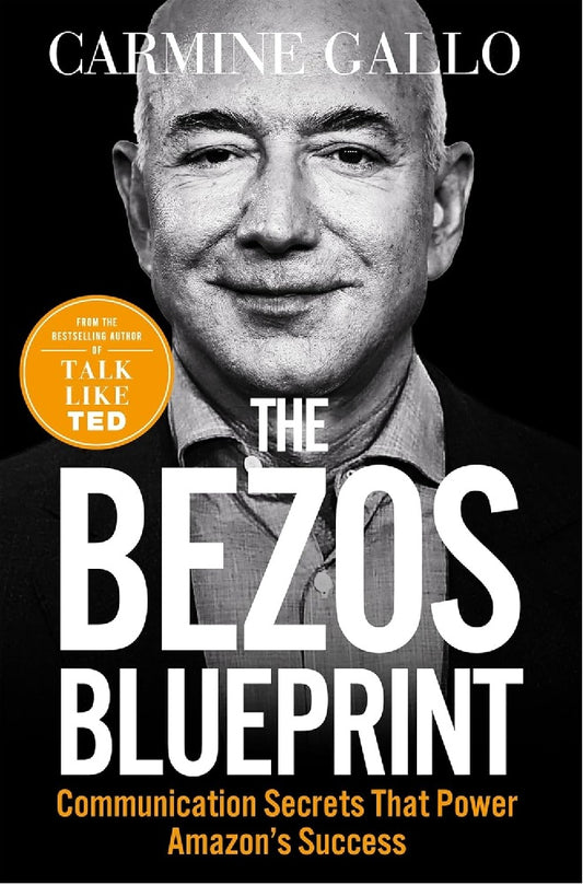The Bezos Blueprint: Communication Secrets that Power Amazon's Success - Carmine Gallo - 9781035004119 - Macmillan Business