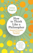 How to Think Like a Philosopher - Julian Baggini - 9781783789801 - Granta Books