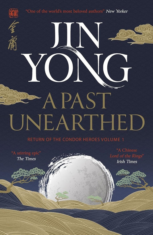 A Past Unearthed: Return of the Condor Heroes Volume 1 - Jin Yong - 9781529417500 - MacLehose Press