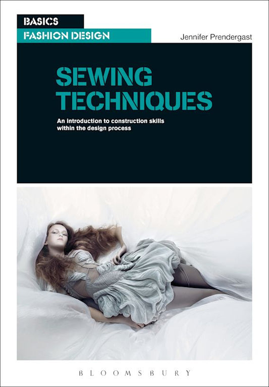 Sewing Techniques - Jennifer Prendergast - 9781350411579 - Bloomsbury Visual Arts
