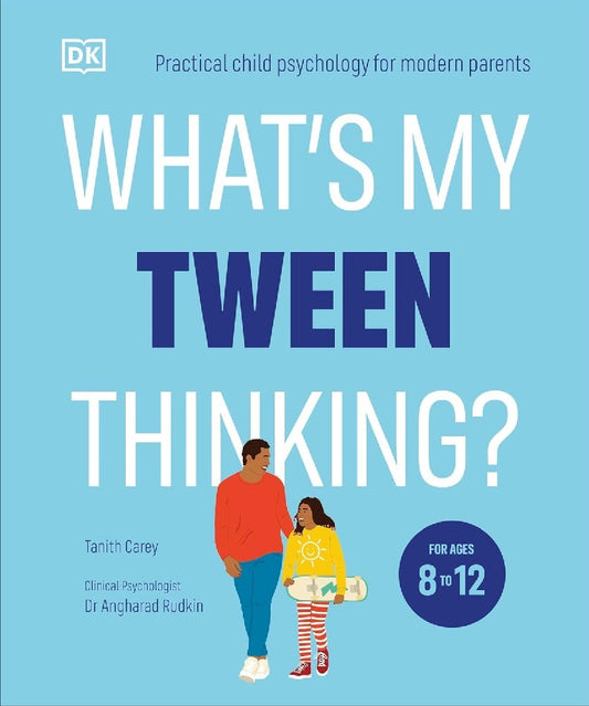 What's My Tween Thinking?: Practical Child Psychology for Modern Parents - Tanith Carey - 9780241654163 - DK
