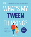 What's My Tween Thinking?: Practical Child Psychology for Modern Parents - Tanith Carey - 9780241654163 - DK
