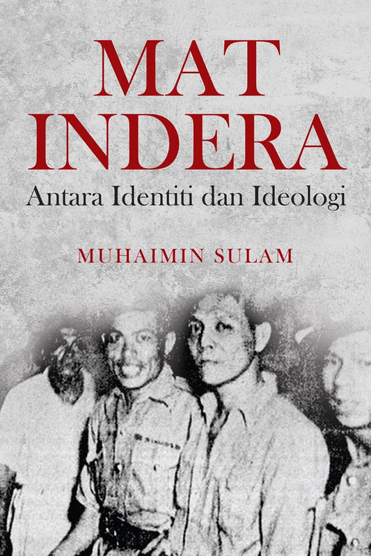 Mat Indera : Antara Identiti dan Ideologi - Muhaimin Sulam - 9786297575070 - SIRD