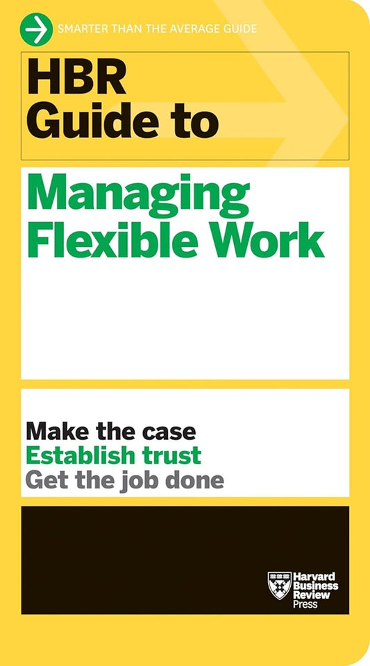 HBR Guide to Managing Flexible Work - 9781647823320 - Harvard Business Review Press