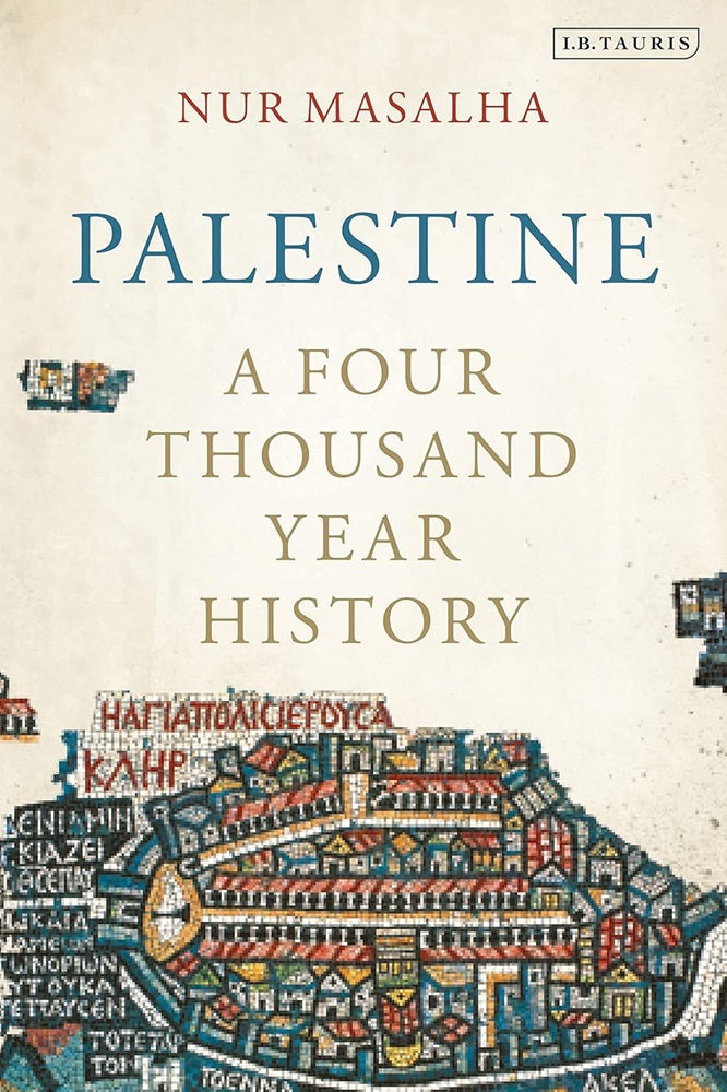 Palestine: A Four Thousand Year History - Nur Masalha - 9780755649426 - Bloomsbury Publishing