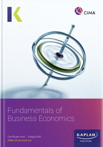[2024 Edition] CIMA Fundamentals of Business Economics (BA1) Study Text – 9781839964428 – Kaplan Publishing