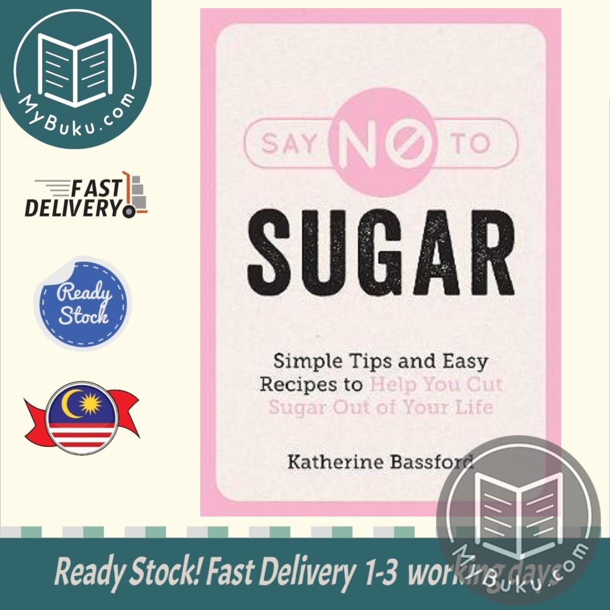 Say No to Sugar : Simple Tips and Easy Recipes - Katherine Bassford - 9781787835382 - Octopus Publishing