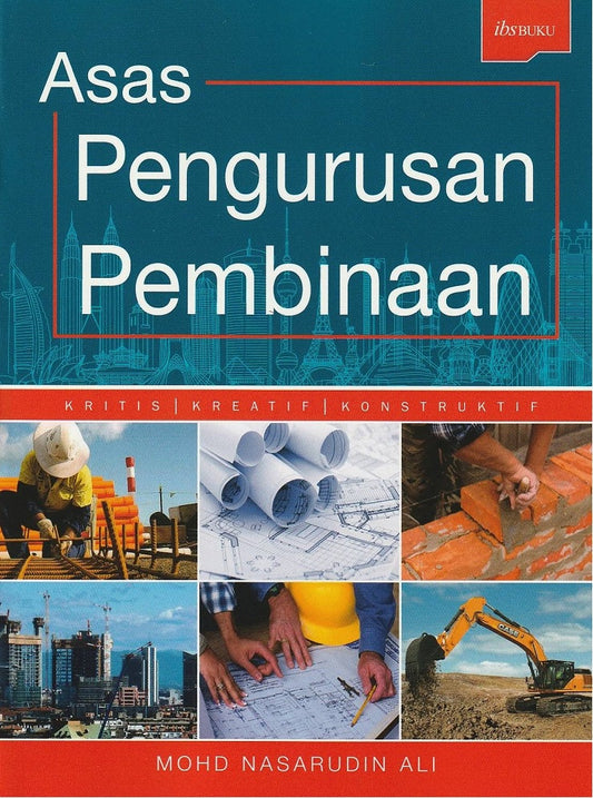 Asas Pengurusan Pembinaan - Mohd Nasarudin Ali - 9789679503265 - IBS Buku
