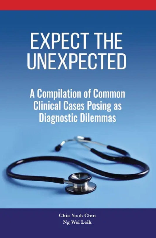 Expect the Unexpected-A Compilation of Common Clinical Cases Posing as Diagnostic Dilemmas - Chia Yook Chin - 9789675492945 - Sunway University Press