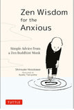 Zen Wisdom for the Anxious: Simple Advice from a Zen Buddhist Monk - Shinsuke Hosokawa - 9784805315736 - Tuttle Publishing