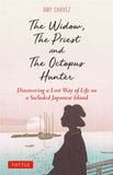 The Widow, the Priest and the Octopus Hunter: Discovering a Lost Way of Life on a Secluded Japanese Island - Amy Chavez - 9784805318140 - Tuttle Publishing