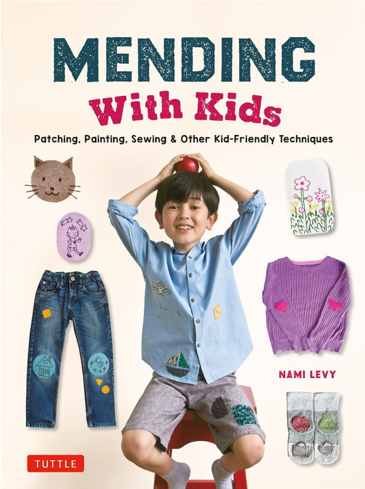 Mending With Kids: Patching, Painting, Sewing and Other Kid-Friendly Techniques - Nami Levy - 9780804856270 - Tuttle Publishing
