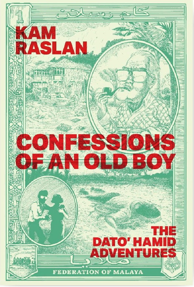 Confessions of an Old Boy: The Dato’ Hamid Adventures - Kam Raslan - 9 ...