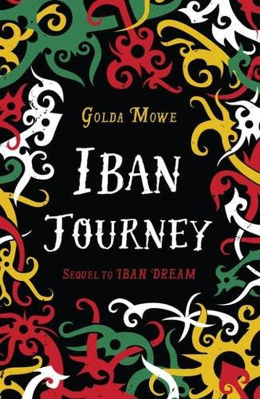 Iban Journey (Iban Dream) - Golda Mowe - 9789814625210 - Monsoon Books