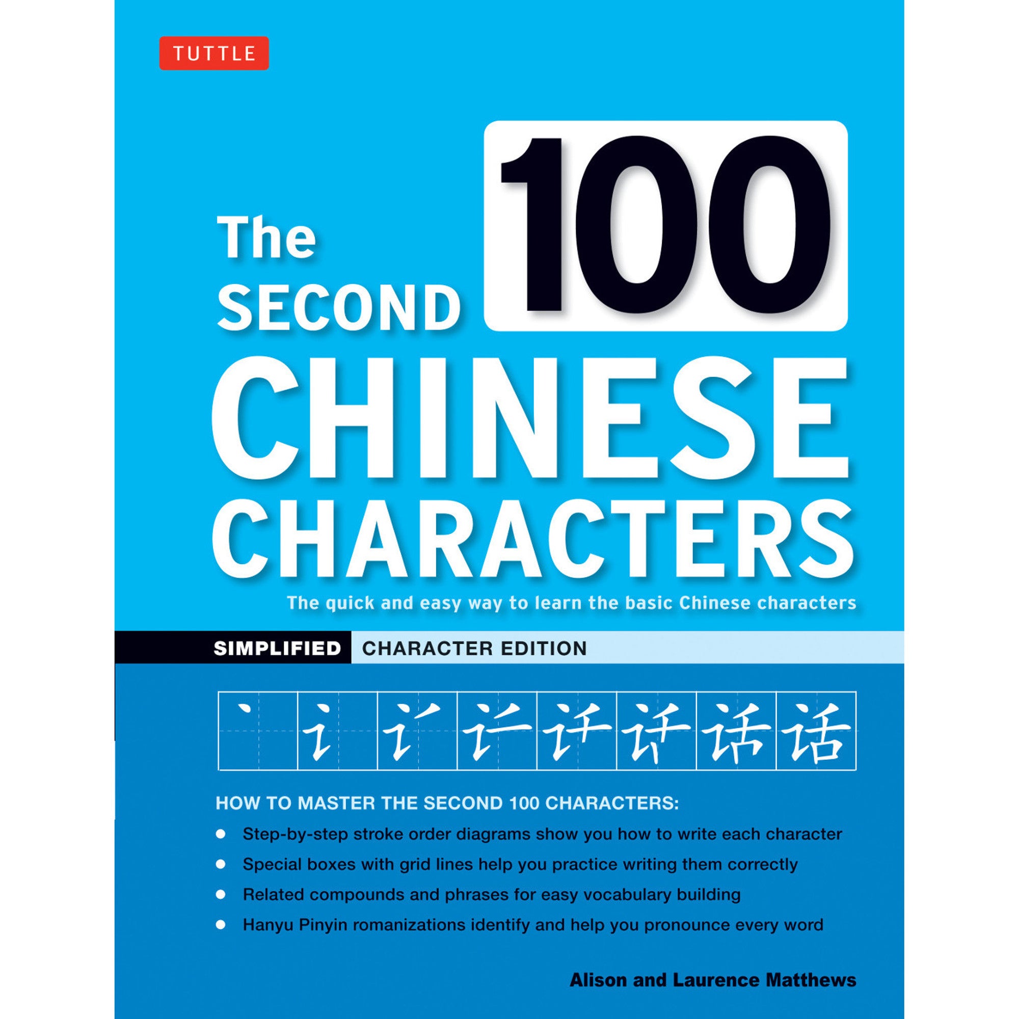 The Second 100 Chinese Characters: Simplified Character Edition: The Quick and Easy - Alison Matthews - 9780804857604 - Tuttle Publishing
