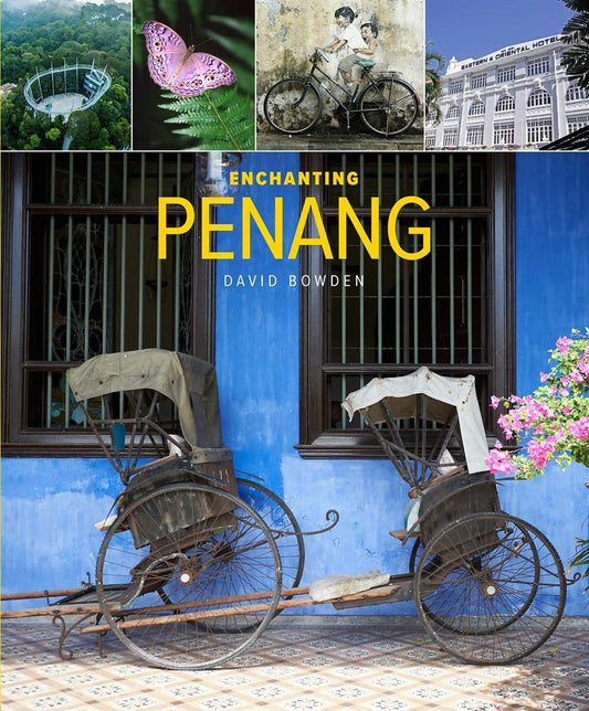 Enchanting Penang (Enchanting Asia) - David Bowden - 9781912081837 - John Beaufoy Publishing