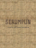 Serumpun – Crafts Across Borders - Wendy Teo - 9786299885702 - B. Crafts Atelier