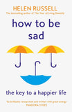 How to be Sad : The Key to a Happier Life - Helen Russell - 9780008384593 - HarperCollins