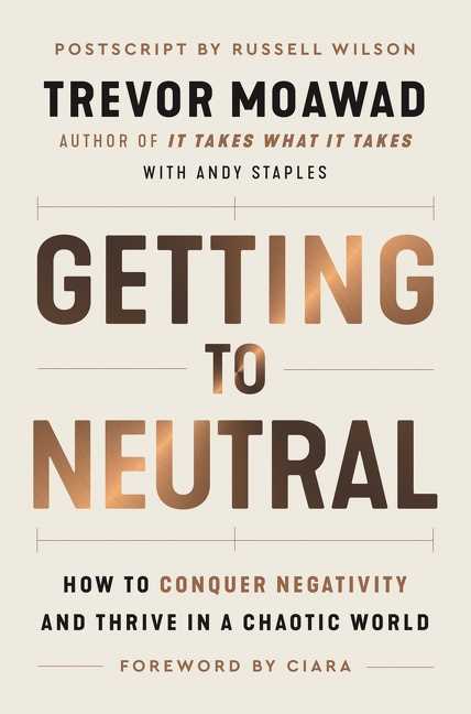 Getting to Neutral : How to Conquer Negativity and Thrive - Trevor Moawad - 9780063111905 - HarperCollins