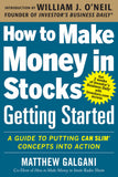 How to Make Money in Stocks Getting Started: A Guide to Putting CAN SLIM Concepts into Action - Matthew Galgani - 9780071810111 - McGraw Hill Education