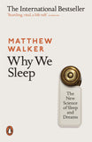 Why We Sleep : The New Science of Sleep and Dreams -   Matthew Walker -  9780141983769 -  Penguin Books