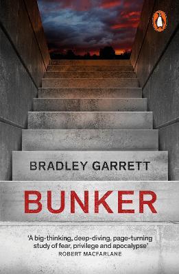 Bunker : What It Takes to Survive the Apocalypse - Bradley Garrett - 9780141987552 - Penguin Books