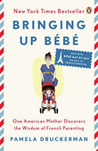  Bringing Up Bebe (includes Bebe Day by Day) - Pamela Druckerman - 9780143122968 - Penguin US