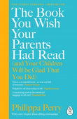 The Book You Wish Your Parents Had Read (and Your Children Will Be Glad That You Did) - Philippa - 9780241251027 - Penguin Life