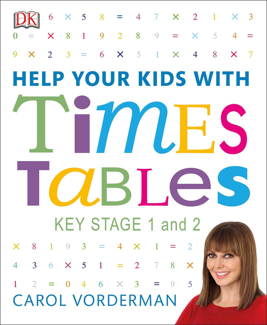  Help Your Kids with Times Tables, Ages 5-11 (Key Stage 1-2) - Carol Vorderman - 9780241317013 - Dorling Kindersley