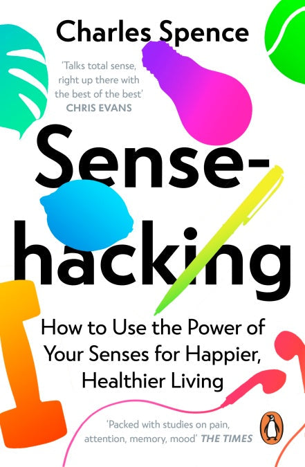 Sensehacking : How to Use the Power of Your Senses for Happier - Spence - 9780241361153 - Penguin Books