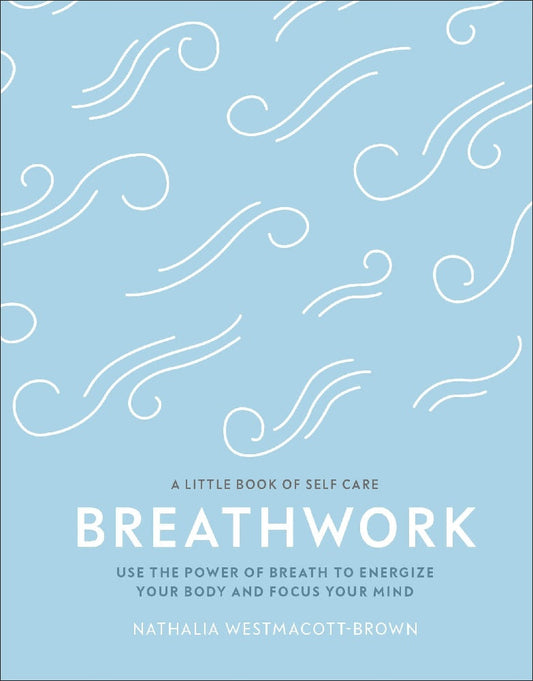 Breathwork (A Little Book of Self Care) - Nathalia Westmacott-Brown - 9780241384558 - Dorling Kindersley
