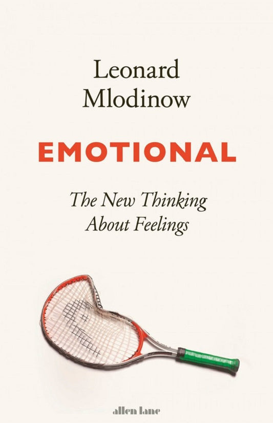 Emotional : The New Thinking About Feelings - Leonard Mlodinow - 9780241391549 - Penguin Books