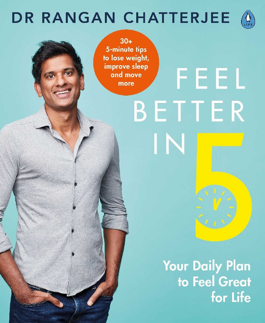 Feel Better In 5 : Your Daily Plan to Feel Great for Life - Dr Rangan Chatterjee - 9780241397800 - Penguin Life
