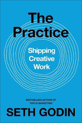  The Practice - Seth Godin - 9780241470046 - Penguin Business