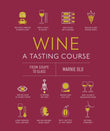 Wine A Tasting Course : From Grape to Glass - Marnie Old - 9780241491522 - Dorling Kindersley Ltd