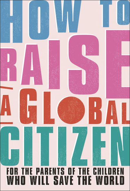 How to Raise a Global Citizen - Anna Davidson - 9780241514221 - Dorling Kindersley