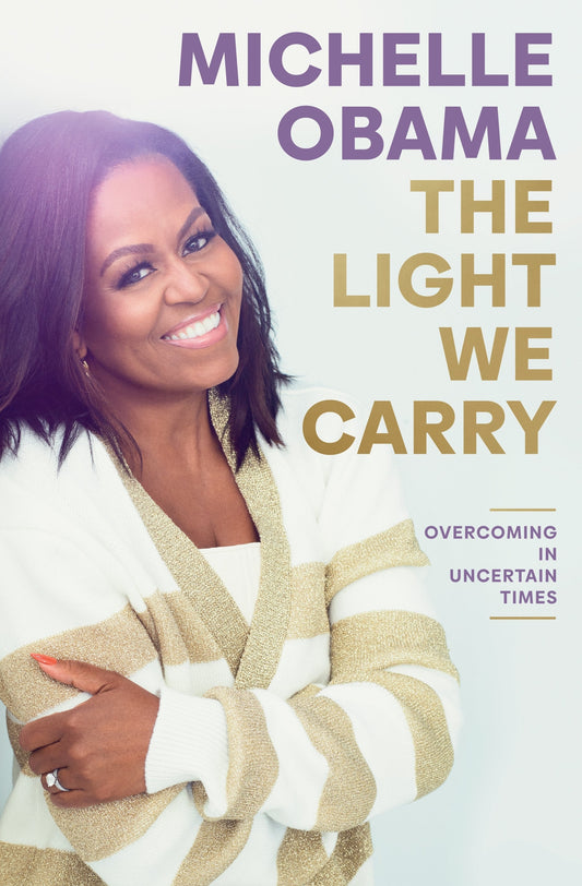 The Light We Carry : Overcoming In Uncertain Times - Michelle Obama - 9780241621240 - Penguin Books