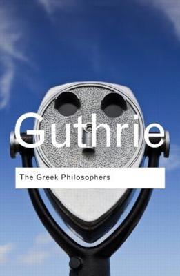 The Greek Philosophers - W. K. C. Guthrie - 9780415522281 - Routledge