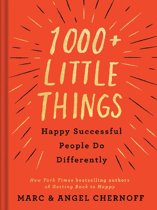 1000+ Little Things Happy Successful People Do Differently - Marc Chernoff - 9780525542742 - TarcherPerigee