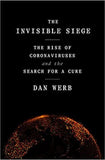 The Invisible Siege : The Rise of Coronaviruses - Dan Werb - 9780593239230 - Random House USA