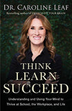  Think, Learn, Succeed - Dr. Caroline Leaf - 9780801094682 - Baker Publishing Group